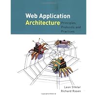 Web Application Architecture: Principles, Protocols and Practices