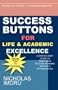 Success Buttons For Life & Academic Excellence