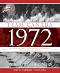 Team Canada 1972: The Official 40th A...