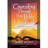 Counseling Through Your Bible Handbook: Providing Biblical Hope and Practical Help for 50 Everyday Problems