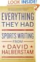 Everything They Had: Sports Writing from David Halberstam