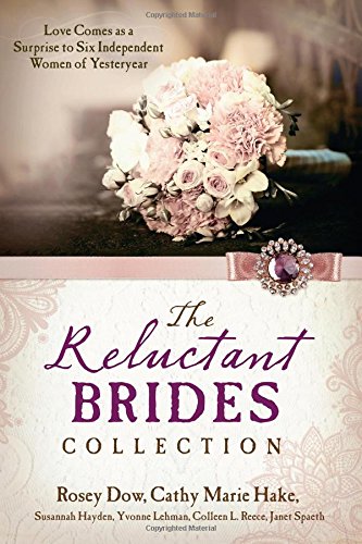 Reluctant Brides Collection:  Love Comes as a Surprise to Six Independent Women of Yesteryear