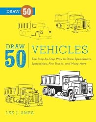 Draw 50 Vehicles: The Step-by-Step Way to Draw Speedboats, Spaceships, Fire Trucks, and Many More...