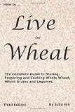 How to Live on Wheat