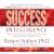 Success Intelligence: Essential Lessons and Practices from the World's Leading Coaching Programme on Authentic Success