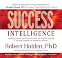 Success Intelligence: Essential Lessons and Practices from the World's leading Coaching Programme on Authentic Success