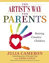 The Artist's Way for Parents: Raising Creative Children