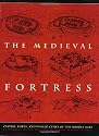 The Medieval Fortress: Castles, Forts, And Walled Cities Of The Middle Ages