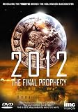 2012 - The Final Prophecy - The True Story Behind the Mayan Predictions [DVD]