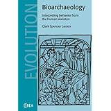 bioarchaeology interpreting behavior from the human skeleton cambridge studies in biological and evolutionary