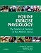 Equine Exercise Physiology: The Science of Exercise in the Athletic Horse, 1e