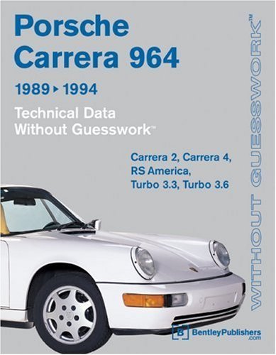 Porsche Carrera 964: 1989-1994 Technical Data - Without Guesswork: Carrera 2, Carrera 4, RS America, Turbo 3.3, Turbo 3.6 Paperback July, 2002