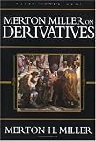 Merton Miller on Derivatives (Wiley Investment)
