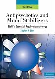 Antipsychotics and Mood Stabilizers: Stahl s Essential Psychopharmacology, 3rd edition (Essential Psychopharmacology Series)