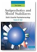 Antipsychotics and Mood Stabilizers: Stahl's Essential Psychopharmacology, 3rd edition (Essential Psychopharmacology Series)