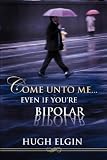 Books : Come Unto Me...Even If You're Bipolar