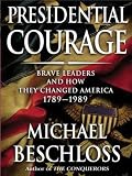 Presidential Courage: Brave Leaders and How They Changed America 1789-1989 (Large Print Press)