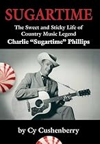SUGARTIME: The Sweet and Sticky Life of Country Music Legend Charlie  SUGARTIME: The Sweet and Sticky Life of Country Music Legend Charlie