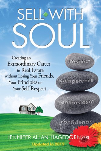 Sell with Soul: Creating an Extraordinary Career in Real Estate Without Losing Your Friends, Your Principles or Your Self-Respect ISBN-13 9780981672700