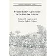 Swidden-Fallow Agroforestry in the Peruvian Amazon (Advances in Economic Botany Vol. 5) by Christine Padoch and William M. Denevan