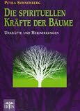 Produkt-Bild: Die spirituellen Kr&auml;fte der B&auml;ume: Urkr&auml;fte und Heilwirkungen