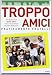Troppo Amici