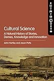 Cultural science : a natural history of stories, demes, knowledge and innovation