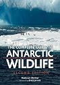 The Complete Guide to Antarctic Wildlife: Birds and Marine Mammals of the Antarctic Continent and the Southern Ocean (Second Edition)