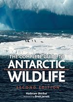 The Complete Guide to Antarctic Wildlife: Birds and Marine Mammals of the Antarctic Continent and the Southern Ocean (Second Edition)