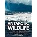 The Complete Guide to Antarctic Wildlife: Birds and Marine Mammals of the Antarctic Continent and the Southern Ocean (Second Edition)