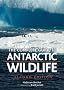 The The Complete Guide to Antarctic Wildlife