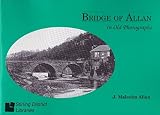 Bridge of Allan in old photographs