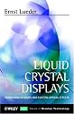 Liquid Crystal Displays: Addressing Schemes and Electro-Optical Effects (Wiley Series in Display Technology)