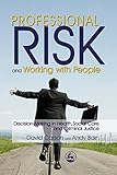 Professional risk and working with people : decision-making in health, social care and criminal justice