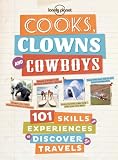 Cooks, clowns and cowboys : 101 skills and experiences to discover on your travels