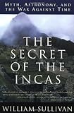 The Secret of the Incas: Myth, Astronomy, and the War Against Time