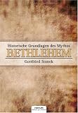 Historische Grundlagen des Mythos Bethlehem - Gottfried Somek