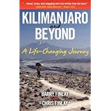 Kilimanjaro and Beyond (a Life-Changing Journey)by Barry Finlay
