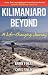 Kilimanjaro and Beyond (A Life-Changing Journey)