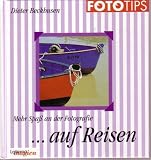 Mehr Spa� an der Fotografie ..... auf Reisen - Beckhusen Dieter