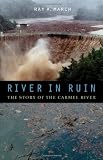 River in Ruin: The Story of the Carmel River