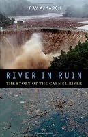 River in Ruin: The Story of the Carmel River