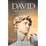 David:AGuidedJournalIntotheLifeofaManAfterGod'sOwnHeart:AGuidedJournalIntotheLifeofaManAfterGod'sHeart