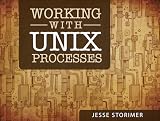 Working With Unix Processes