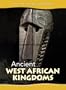 Ancient West African Kingdoms (History Opens Windows)