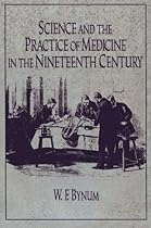 Science and the Practice of Medicine in the Nineteenth Century (Cambridge Studies in the History of Science)