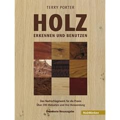 Holz erkennen und benutzen: Ein Nachschlagewerk f�r die Praxis. �ber 200 Holzarten und ihre Verwendung