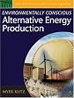 Environmentally Conscious Alternative Energy Production (Environmentally Conscious Engineering, Myer Kutz Series)
