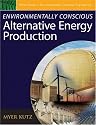 Environmentally Conscious Alternative Energy Production (Environmentally Conscious Engineering, Myer Kutz Series)