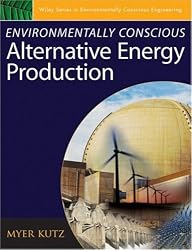 Environmentally Conscious Alternative Energy Production (Environmentally Conscious Engineering, Myer Kutz Series)